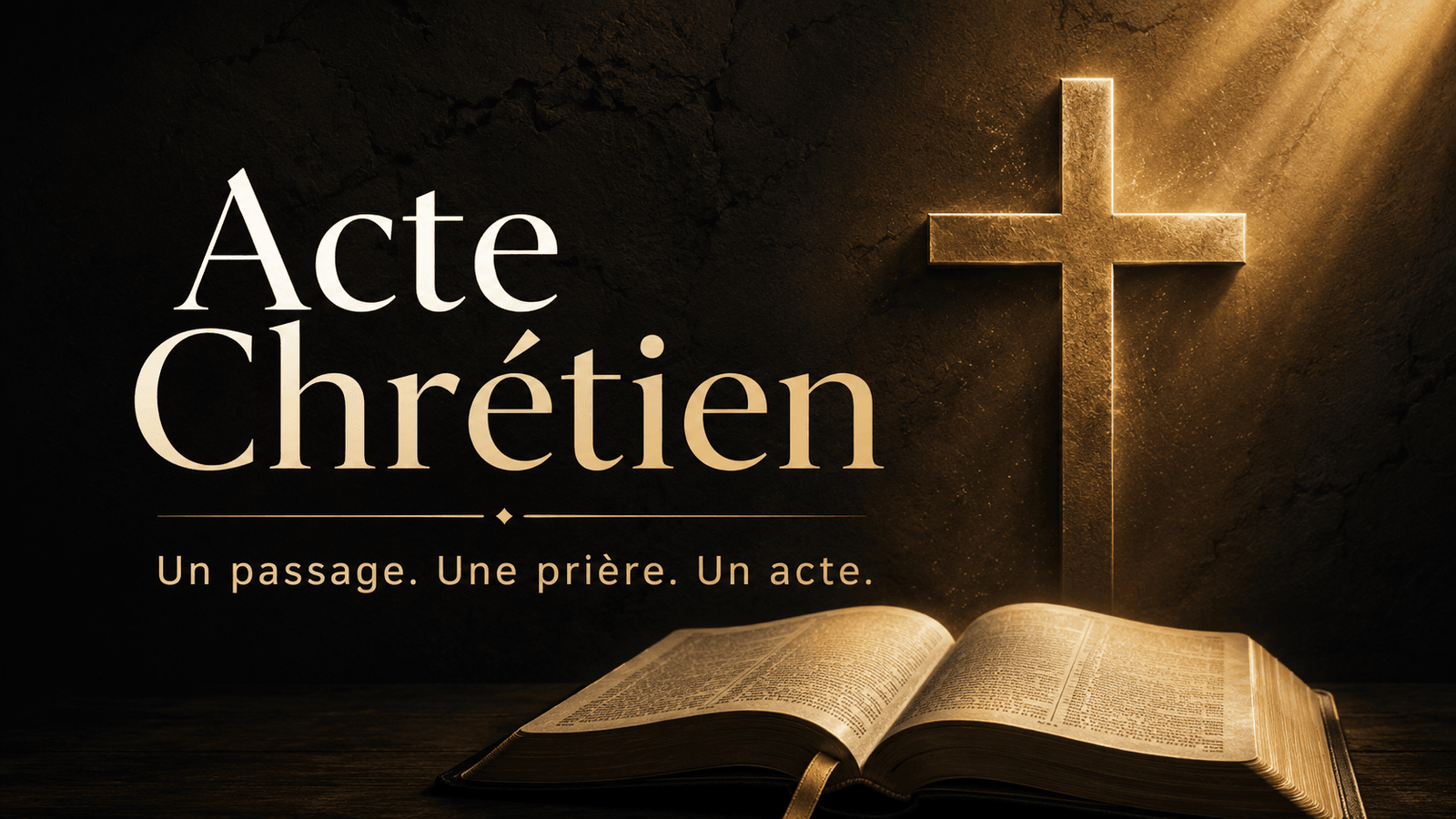 Acte Chrétien - Un passage. Une prière. Un acte.